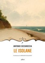Le isolane è un libro di Antonio Seccareccia pubblicato da Elliot nella collana Novecento italiano