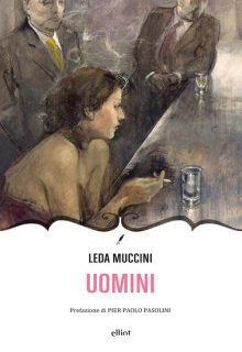 Uomini è una raccolta di racconti di Leda Muccini con una introduzione di Pier Paolo Pasolini pubblicata da Elliot nella collana Novecento italiano nel mese di agosto 2016 ISBN 9788869931758